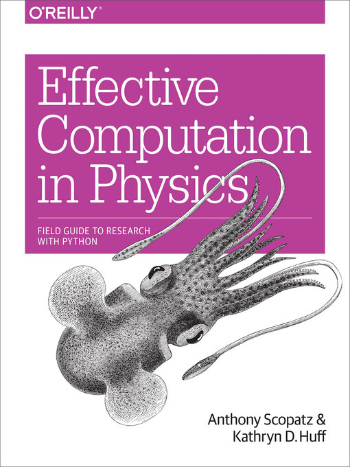 Title details for Effective Computation in Physics by Anthony Scopatz - Available